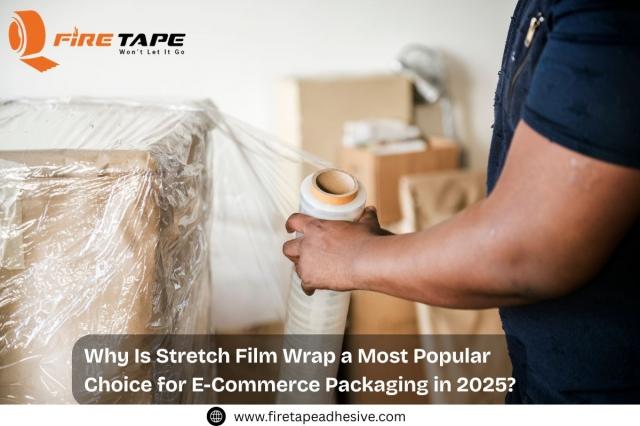 Why Is Stretch Wrap a Most Popular Choice for E-Commerce Packaging in 2025?